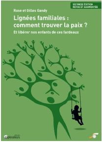 Lignées familiales : comment trouver la paix ? Et libérer nos enfants de ces fardeaux, 2e édition re