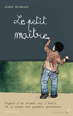 Le petit maître. Regard d'un enfant sur l'école et le monde des grandes personnes