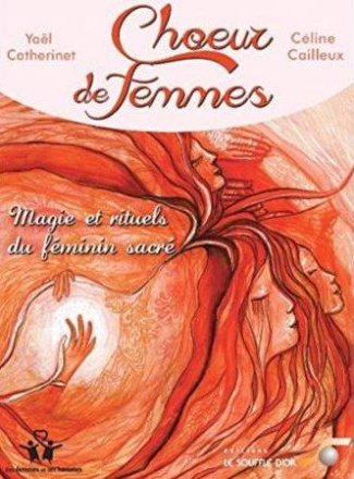Choeur de femmes. Magie et rituels du féminin sacré, avec 31 cartes d'art à tirer