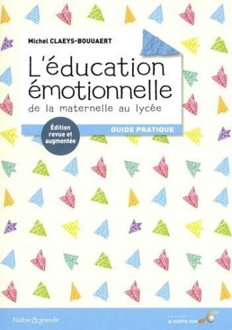 L'éducation émotionnelle : de la maternelle au lycée. Guide pratique, Edition revue et augmentée