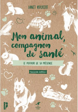 Mon animal, compagnon de santé. Le pouvoir de sa présence, 2e édition