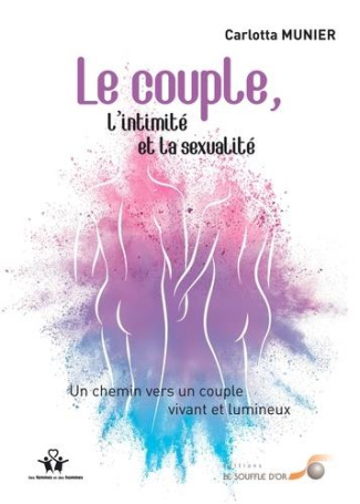 Le couple, l'intimité et la sexualité. Un chemin vers un couple vivant et lumineux