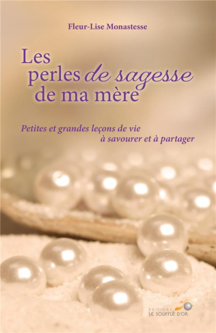 Les perles de sagesse de ma mère. Petites et grandes leçons de vie à savourer et à partager