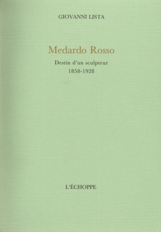 Medardo Rosso, Destin d'un Sculpteur