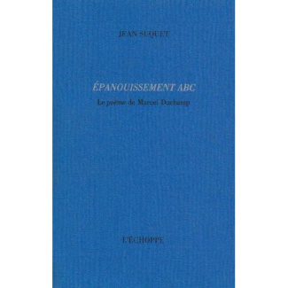 Epanouissement Abc. Le Poème de Marcel Duchamp
