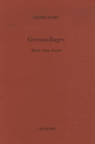 Grenouillages. Brisset, Goya, Lavater