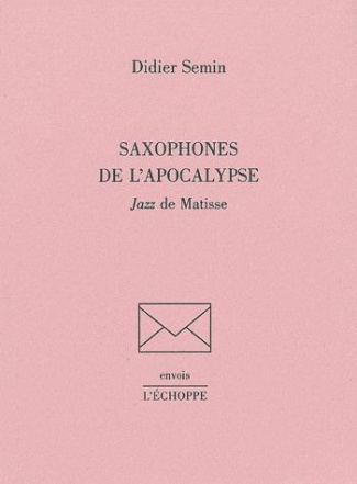 Saxophones de l'Apocalypse. Jazz de Matisse