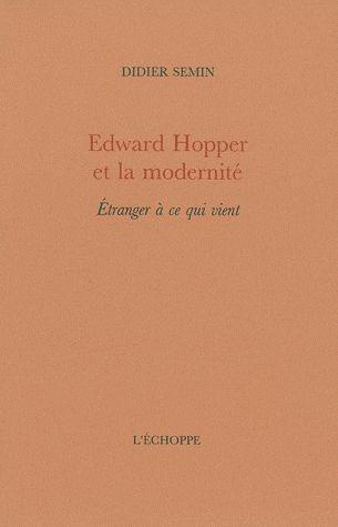 Edward Hopper et la modernité. Etranger à ce qui vient