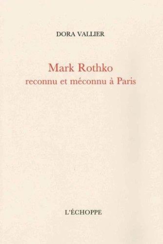 Mark Rothko reconnu et méconnu à Paris. Suivi de Sur la peinture de M. Rothko par Robert Goldwater