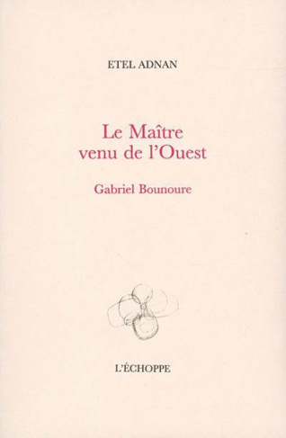 Etel Adnan, Le maître venu de l’ouest