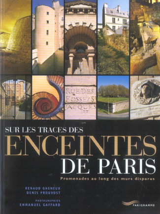 Sur les traces des enceintes de Paris. Promenades au long des murs disparus