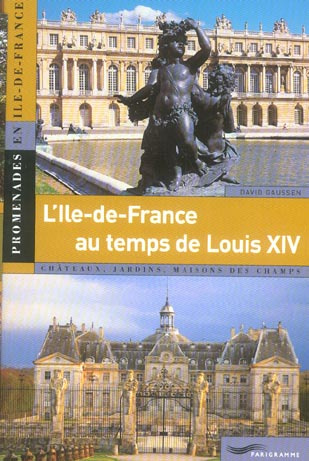 L'Ile-de-France au temps de Louis XIV (1661-1715)