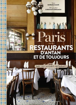 Paris, restaurants d'antan et de toujours. Edition bilingue français-anglais