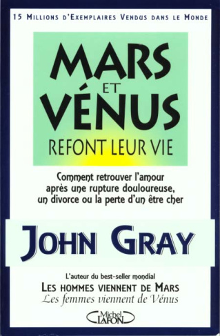 MARS ET VENUS REFONT LEUR VIE. Comment retrouver l'amour après une rupture douloureuse, un divorce o