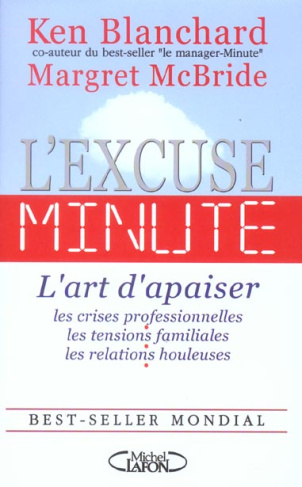 L'excuse-minute. L'art d'apaiser les crises professionnelles, les tensions familiales, les relations