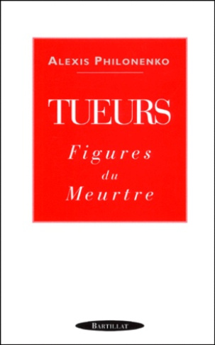 TUEURS. Figures du meurtre