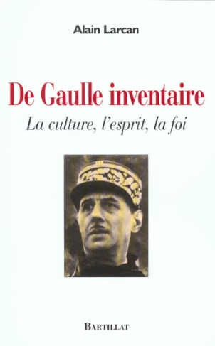 De Gaulle inventaire. La culture, l'esprit, la foi