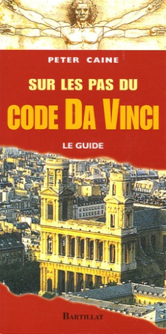 Sur les pas du code Da Vinci. Le guide