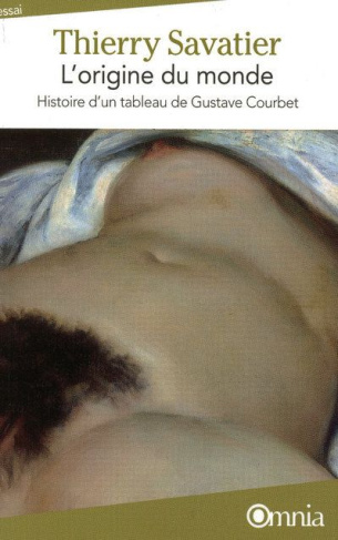 L'origine du monde. Histoire d'un tableau de Gustave Courbet, Edition revue et augmentée