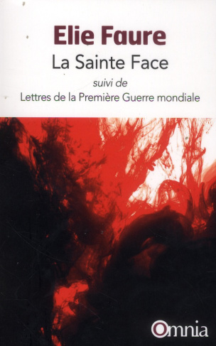 La sainte face. Suivi de Lettres de la Première Guerre mondiale