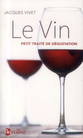 Le Vin. Petit traité de dégustation