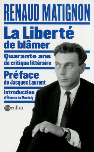La liberté de blâmer. Quarante ans de critique littéraire