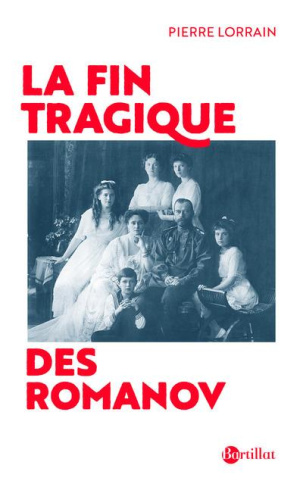 La fin tragique des Romanov. Edition revue et augmentée