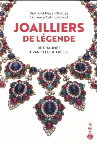 Joailliers de légende. De Chaumet à Van Cleef & Arpels