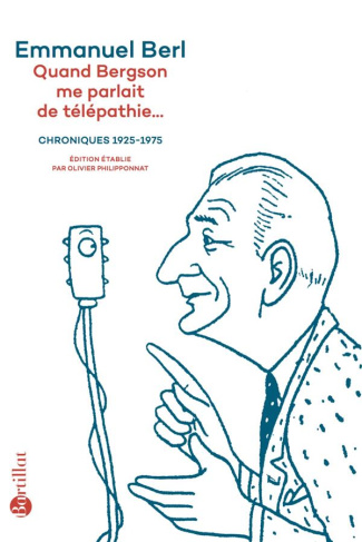 Quand Bergson me parlait de télépathie... Chroniques 1923-1975