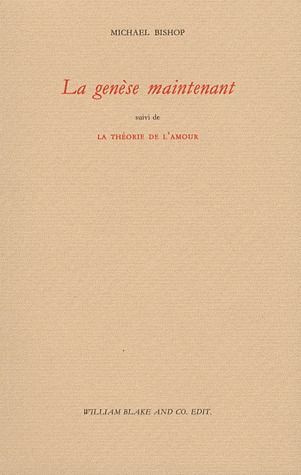 La Genèse maintenant. Suivi de La Théorie de l'amour
