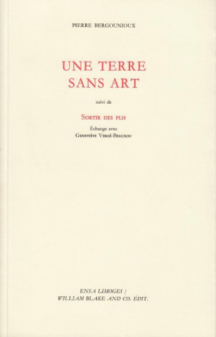 Une terre sans art. Suivi de Sortir des plis