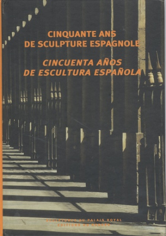 Cinquante ans de sculpture espagnole. Jardins du palais royal, Edition bilingue français-espagnol