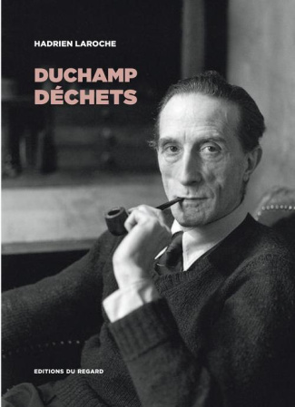 Duchamp déchets. Les hommes, les objets, la catastrophe