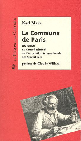La Commune de Paris. Adresse du Conseil général de l'Association Internationale des Travailleurs