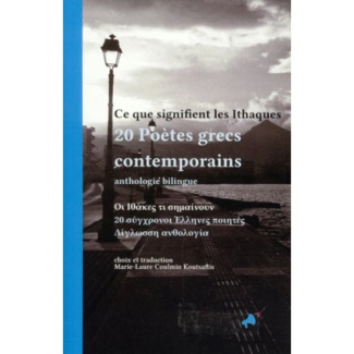 Ce que signifient les Ithaques. 20 poètes grecs contemporains, édition bilingue français-grec