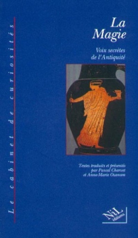 La magie. Voix secrètes de l'Antiquité