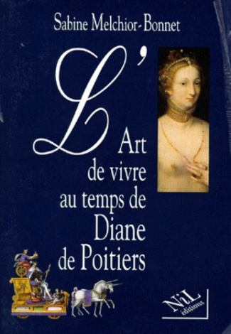 L'art de vivre au temps de Diane de Poitiers