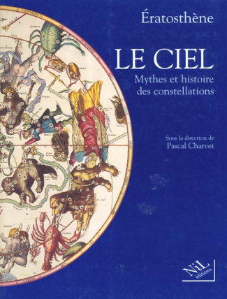 LE CIEL. Mythes et histoire des constellations, Les Catastérismes d'Eratosthène