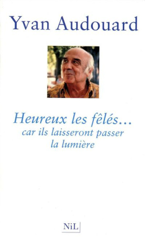 Heureux les fêlés... car ils laisseront passer la lumière