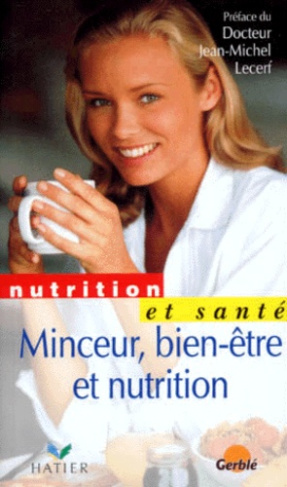 MINCEUR, BIEN-ETRE ET NUTRITION. Les clés de l'équilibre alimentaire, 2 volumes