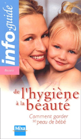 De l'hygiène à la beauté. Comment garder sa peau de bébé
