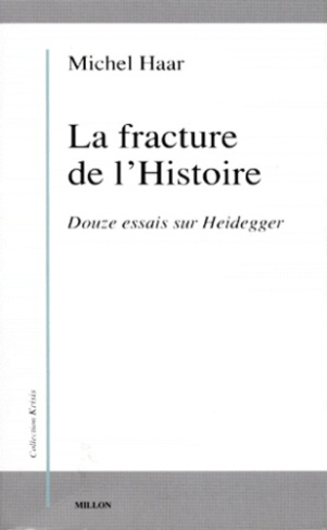 LA FRACTURE DE L'HISTOIRE. Douze essais sur Heidegger