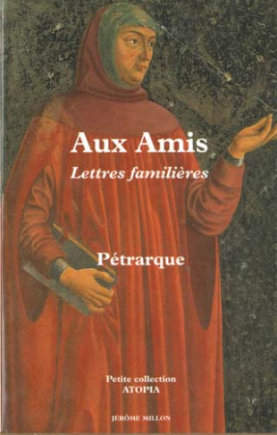 AUX AMIS. Lettres familières, livres 1 et 2, 1330-1351