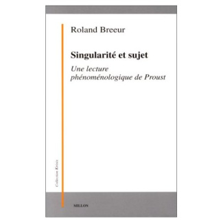 SINGULARITE ET SUJET. Une lecture phénoménologique de Proust
