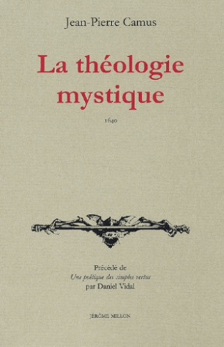 La théologie mystique 1640 précédé de Une poétique des simples vertus