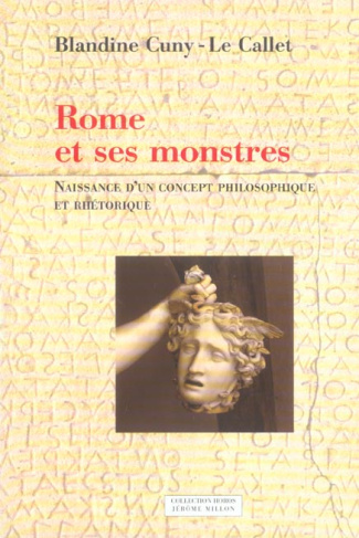 Rome et ses monstres. Tome 1, Naissance d'un concept philosophique et rhétorique