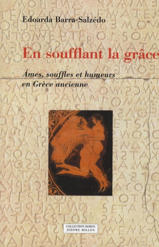 En soufflant la grâce. Ames, souffles et humeurs en Grèce ancienne