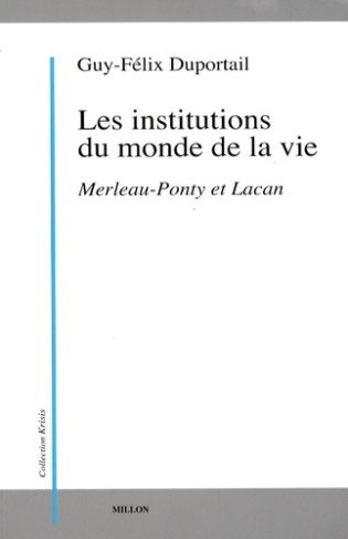Les institutions du monde de la vie. Tome 1, Merleau Ponty et Lacan