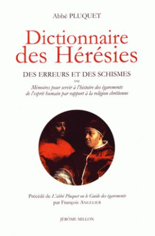 Dictionnaire des hérésies. Des erreurs et des schismes ou mémoires pour servir à l'histoire des égar
