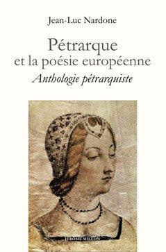Pétrarque et la poésie européenne. Anthologie pétrarquiste bilingue, Textes en français et en italie